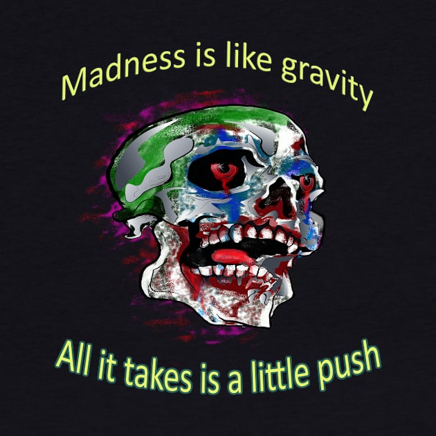 Joker Skull quote - Madness is like gravity. All it takes is a little push by RealNakama